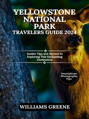 cover image of YELLOWSTONE NATIONAL PARK TRAVELERS GUIDE 2024